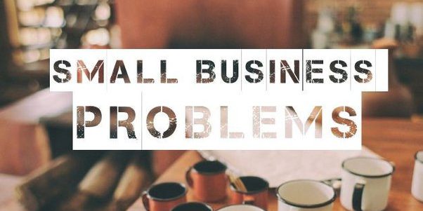Most Common Small Business Problems and How to Resolve Them